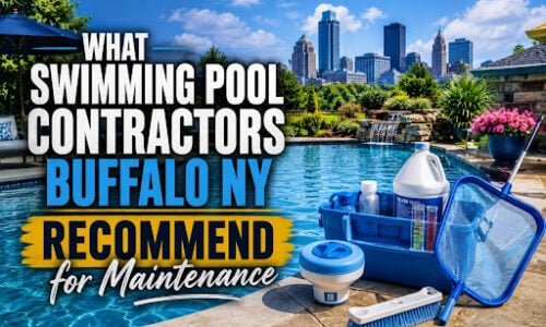 What Swimming Pool Contractors Buffalo NY Recommend for Maintenance